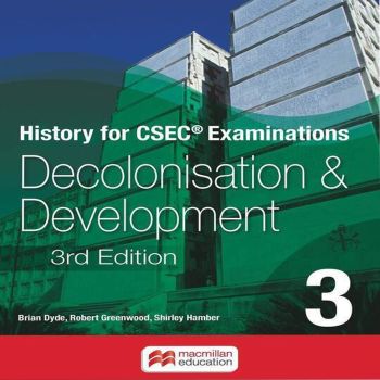 History for CSEC Examinations Decolonisation & Development 3rd Edition by Brian Dyde, Robert Greenwoods, Shirley Hamber